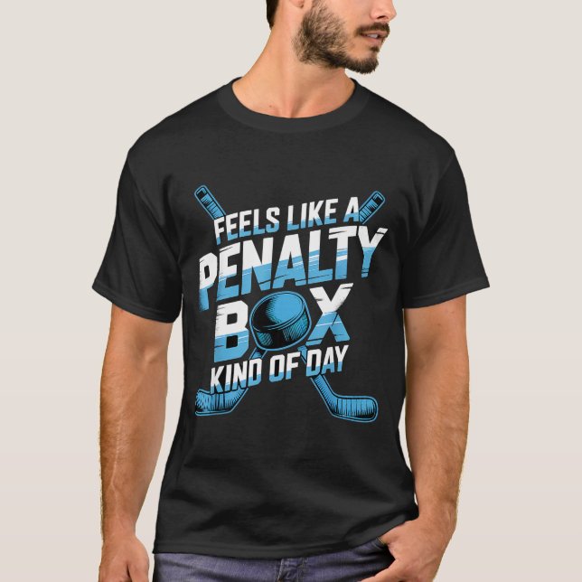 Feels Like A Penalty Box Kind Of Day Funny Hockey  T-Shirt (Vorderseite)