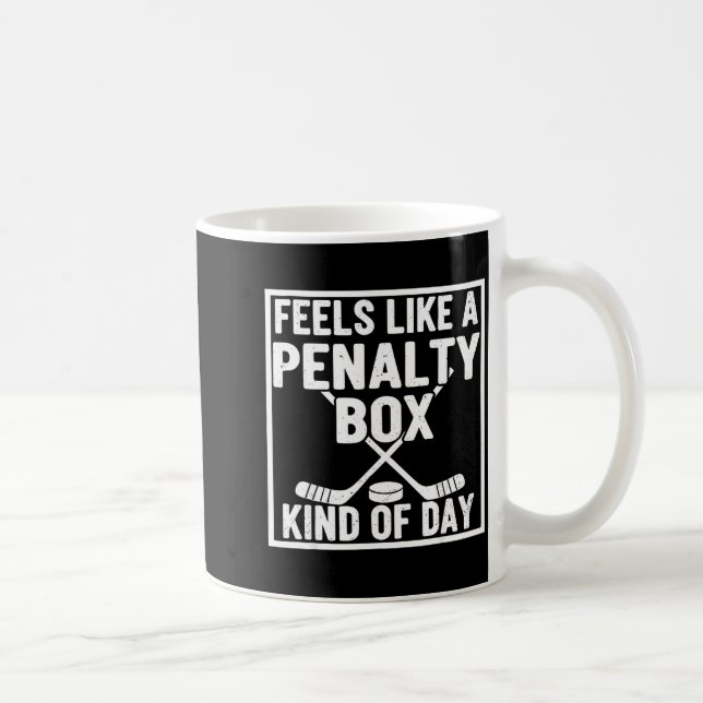 Feels Like A Penalty Box Kind Of Day Hockey Player Kaffeetasse (Rechts)