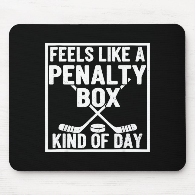 Feels Like A Penalty Box Kind Of Day Hockey Player Mousepad (Vorne)