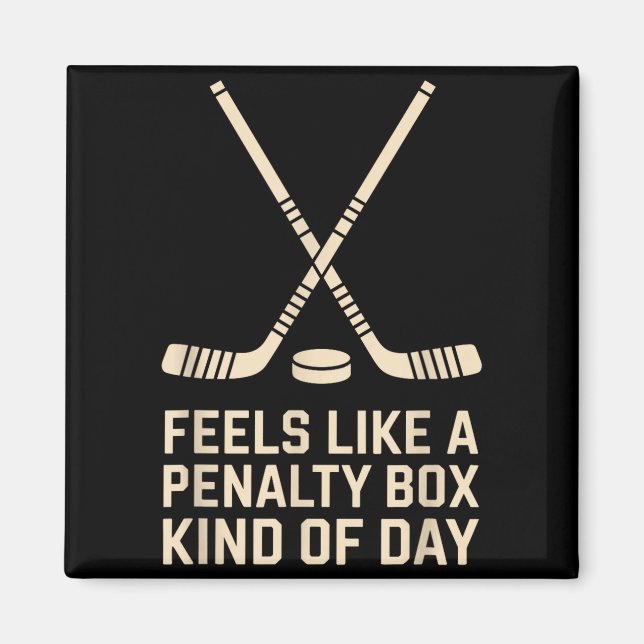 Feels Like A Penalty Box Kind Of Day Ice Hockey Pl Magnet (Vorne)