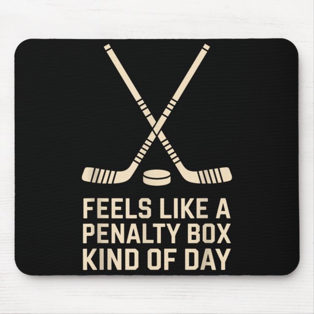 Feels Like A Penalty Box Kind Of Day Ice Hockey Pl Mousepad (Vorne)