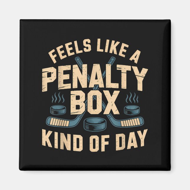 Feels Like A Penalty Box Kind Of Day  Magnet (Vorne)