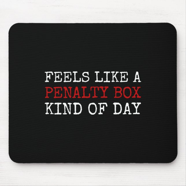 Feels Like A Penalty Box Kind Of Day Men's Funny H Mousepad (Vorne)