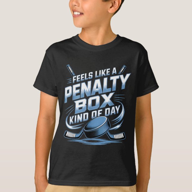 Feels Like A Penalty Box Kind Of Day  T-Shirt (Vorderseite)