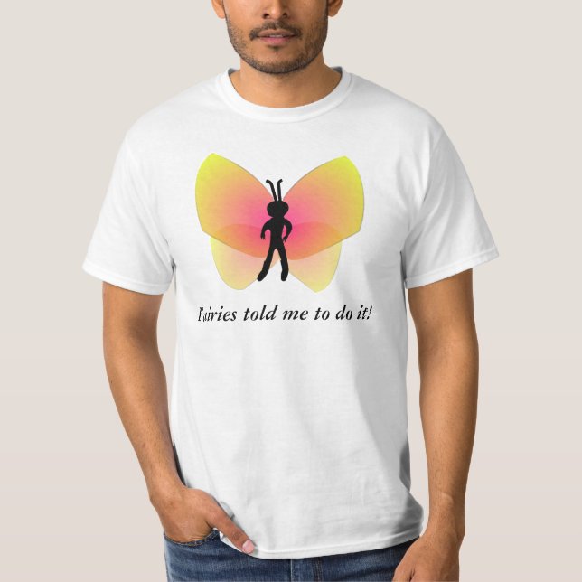 Feen baten mich, es zu tun T - Shirt (Vorderseite)