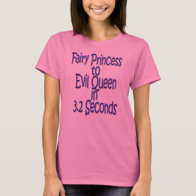 Feenhafte Prinzessin zur schlechten Königin in 3,2 T-Shirt (Vorderseite)