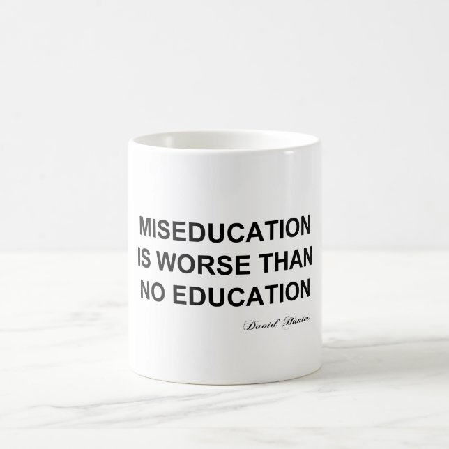 Fehlbildung ist schlimmer als keine Bildung Kaffeetasse (Mittel)