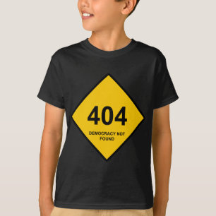 Fehler 404: Demokratie wurde nicht gefunden T-Shirt