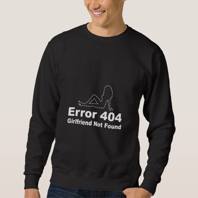 Fehler 404 - Freundin nicht gefunden Sweatshirt (Vorderseite)