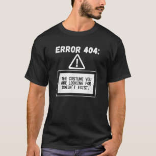 Fehler 404 Kostüm wurde nicht gefunden Halloween-P T-Shirt