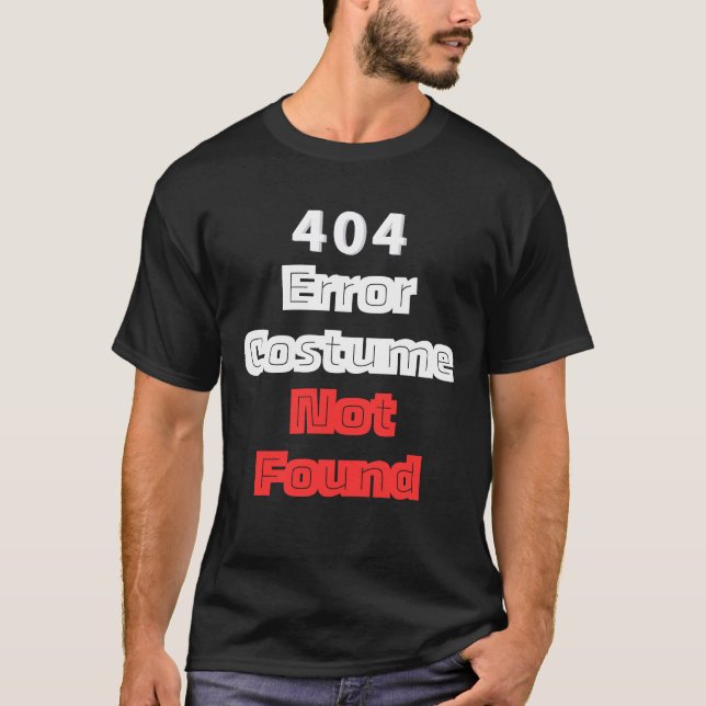 Fehler 404 Kostüm wurde nicht gefunden T-Shirt (Vorderseite)