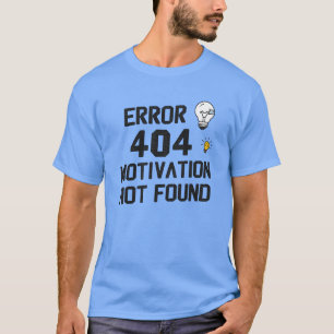 Fehler 404 - Motivation wurde nicht gefunden T-Shirt