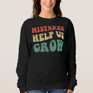 Fehler helfen uns, positive Lehrer zu werden Sweatshirt