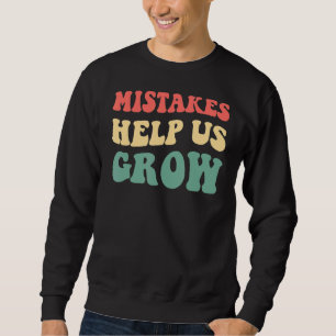 Fehler helfen uns, positive Lehrer zu werden Sweatshirt