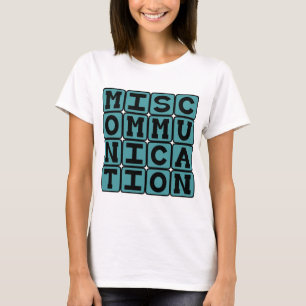 Fehlkommunikation, mangelnde Kommunikation T-Shirt