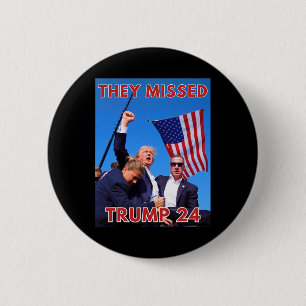 Fehlte Trump 2024 - Patriotische politische Maga Button
