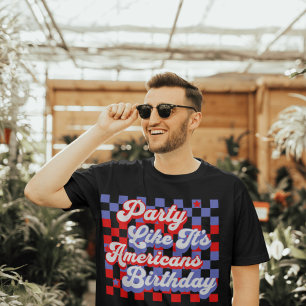 Feiere als wäre der Geburtstag der Amerikaner 4. J T-Shirt