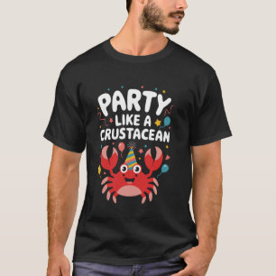 Feiere wie ein Krustentier Lustiger Strandkrebs T-Shirt