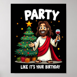 Feiere wie zum Geburtstag Weihnachten Jesus Lustig Poster