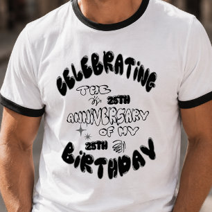 Feiern 25 Jahre von 25 - Spaß zum Geburtstag T-Shirt
