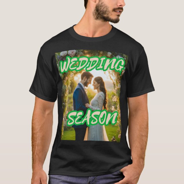 Feiern Sie die Magie der Hochzeitssaison T-Shirt (Vorderseite)