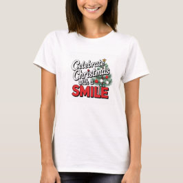 Feiern Sie Weihnachten mit Lächeln T-Shirt