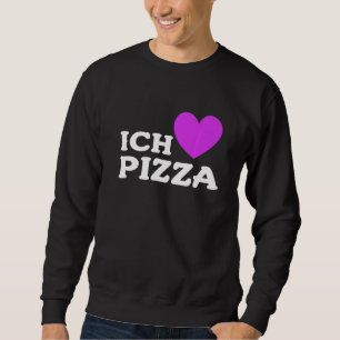 Feinschmecker Food Pizza Pub I Liebe Pizza in deut Sweatshirt