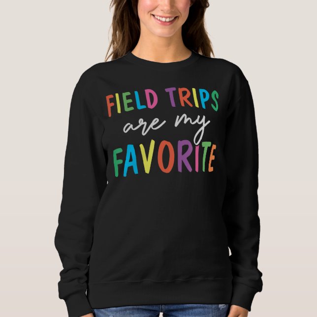 Feldausflüge sind meine Lieblingsschulreise 1 Sweatshirt (Vorderseite)