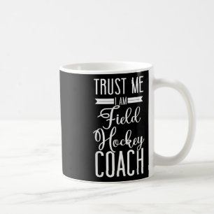 Feldhockey-Trainer Vertrau mir ich bin ein Feldhoc Kaffeetasse