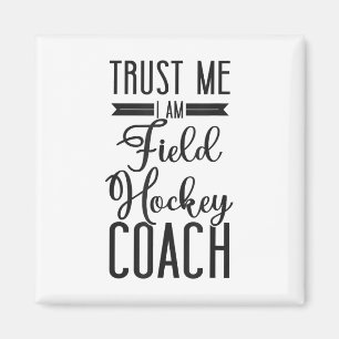 Feldhockey-Trainer Vertrau mir ich bin ein Feldhoc Magnet