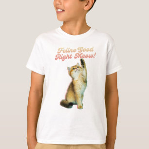 Feline Good Right Meow Funny Cat Zitat Niedlich Ki T-Shirt