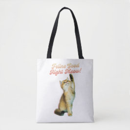 Feline Good Right Meow Funny Cat Zitat Niedlich Ki Tasche