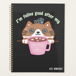 Feline gut nach Morgenkaffee   lustiger Katzenpuff Planer