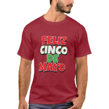 Feliz Cinco de Mayo T - Shirt