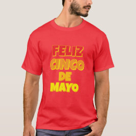 Feliz Cinco De Mayo T - Shirt