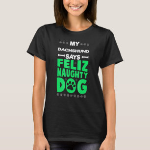 Feliz Naughty Dog Niedliche Dackel Weihnachten T-Shirt