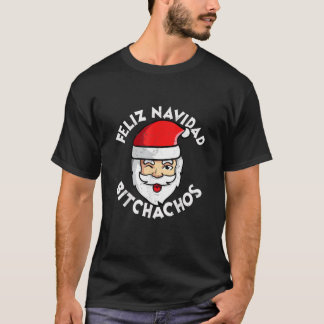 FELIZ NAVIDAD BITCHACHOS Essenzieller T - Shirt