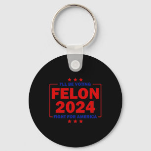 Felon 2024: Kampf für Amerika Trump 2024 wählen Schlüsselanhänger
