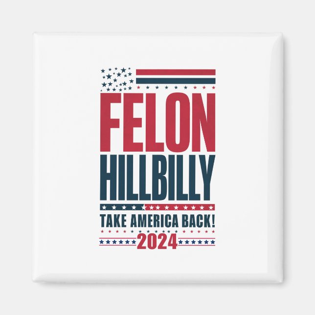 Felon Hillbilly 2024 Trump Vance Wahl 2024 Magnet (Vorne)