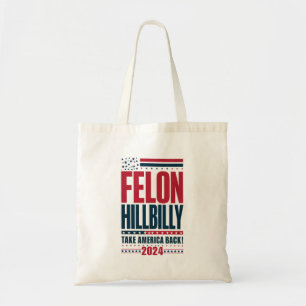 Felon Hillbilly 2024 Trump Vance Wahl 2024 Tragetasche