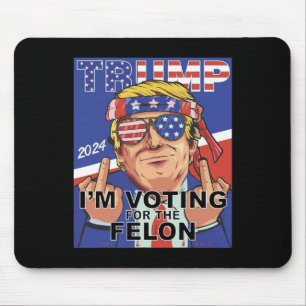 Felon Trump 2024 für den Felon stimmen Mousepad