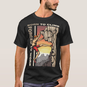 Felsenkletterer Boulderer Geboren um zu klettern Z T-Shirt