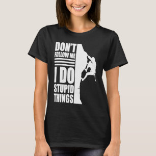 Felsklimer folgen mir nicht Bergsteiger T-Shirt