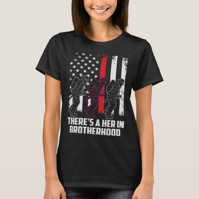 Female Firefighter There Is A Her In Brotherhood C T-Shirt (Vorderseite)