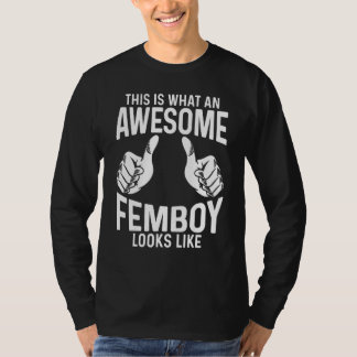 Femboy This Is What An Awesome Femboy Looks Like T-Shirt
