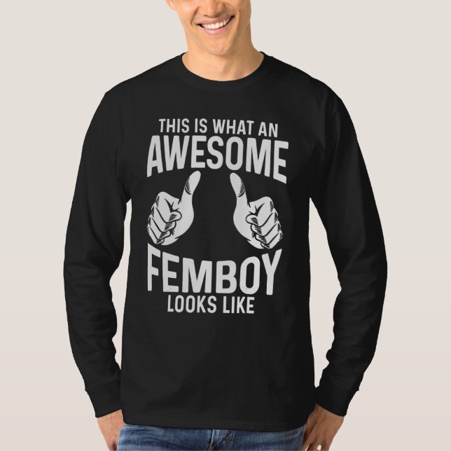 Femboy This Is What An Awesome Femboy Looks Like T-Shirt (Vorderseite)