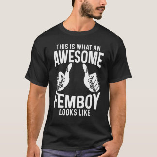 Femboy This Is What An Awesome Femboy Looks Like T-Shirt