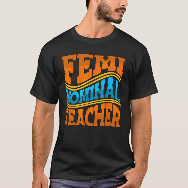 Femi Nominal Teacher Feminist Beruflich School T-Shirt (Vorderseite)