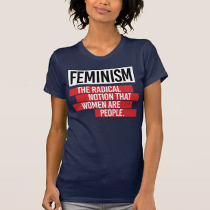 FEMINISMUS DIE RADIALE NOTWENDIGKEIT, DASS FRAUEN  T-Shirt