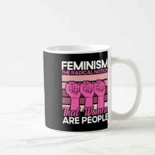 Feminismus Die radikale Vorstellung, dass Frauen M Kaffeetasse